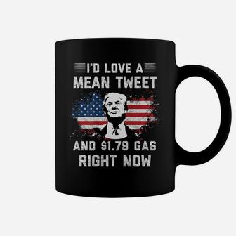 I'd Love A Mean Tweet And 179 Gas Right Now American Flag Coffee Mug | Crazezy