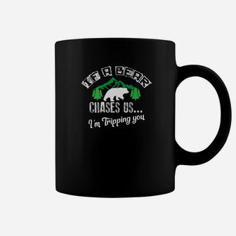 If Bear Chases Us Im Tripping You Funny Hiking Coffee Mug | Crazezy