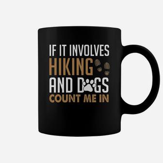 If It Involves Hiking And Dogs Count Me In Coffee Mug | Crazezy UK