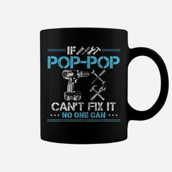 If Pop-Pop Can't Fix It No One Can Gift For Fathers Day Dad Coffee Mug | Crazezy