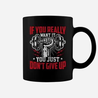 If You Really Want It You Just Dont Give Up Workout Fitness Coffee Mug | Crazezy