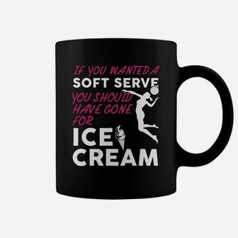 If You Wanted A Soft Serve Funny Girls Volleyball Coffee Mug | Crazezy