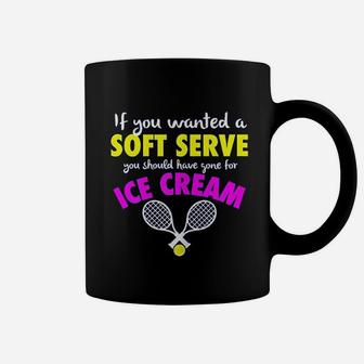 If You Wanted A Soft Serve Tennis Gift Coffee Mug | Crazezy