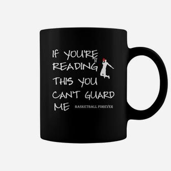 If Youre Reading This You Can Not Guard Me Basketball Forever Coffee Mug | Crazezy