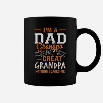 I'm A Dad Grandpa Great Nothing Scares Me Women Men Coffee Mug | Crazezy DE