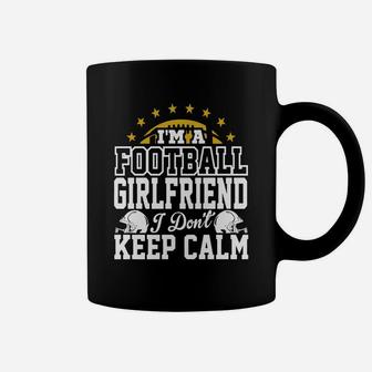 I'm A Football Girlfriend I Don't Keep Calm T-shirt Coffee Mug | Crazezy UK