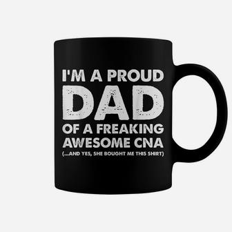 I'm A Proud Dad Of A Freaking Awesome Cna Coffee Mug | Crazezy