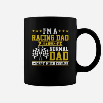 Im A Racing Dad Just Like A Normal Dad Except Much Cooler Coffee Mug | Crazezy UK
