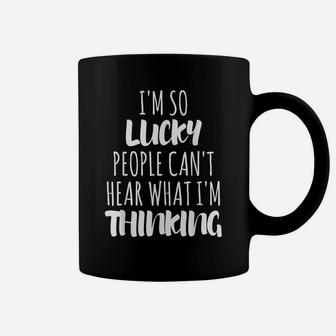I'm So Lucky People Can't Hear What I'm Thinking Coffee Mug | Crazezy UK