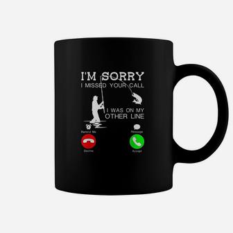Im Sorry I Missed Your Call I Was On My Other Line Fishing Coffee Mug | Crazezy CA