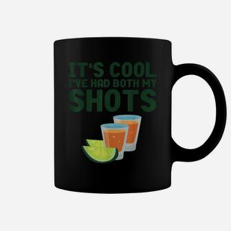It's Cool Ive Had Both My Shot Shirt Funny Tequila Coffee Mug | Crazezy AU