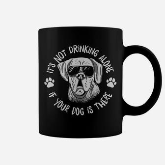 Its Not Drinking Alone If Your Dog Is Home Beer Wine Drinker Coffee Mug | Crazezy