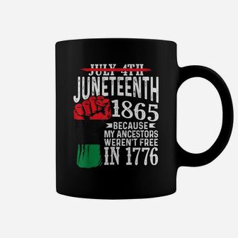 July 4Th Juneteenth 1865 Because My Ancestors Gift Coffee Mug | Crazezy DE