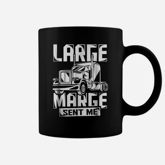 Large Marge Sent Me Funny Trucker Shirt Truck Driver Gift Coffee Mug | Crazezy