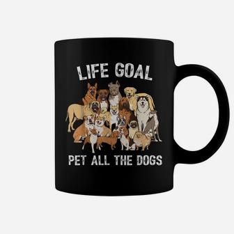 Life Goal Pet All The Dogs Shirt - Funny Dog Lover Coffee Mug | Crazezy DE