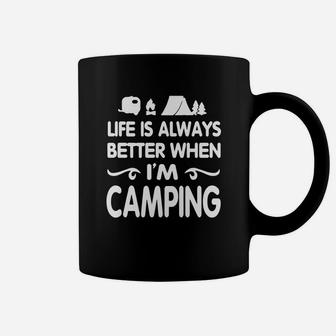 Life Is Always Better When I'm Camping Coffee Mug | Crazezy