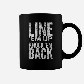 Line 'Em Up Knock 'Em Back Distressed Look Coffee Mug | Crazezy UK