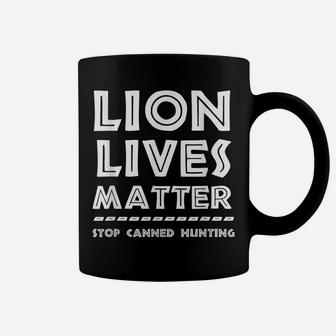 Lion Lives Matter Stop Canned Lion Hunting End Trophy Hunt Coffee Mug | Crazezy DE