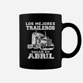 Los Mejores Traileros Nacen En Abril Gift Truck Driver Shirt Coffee Mug | Crazezy UK