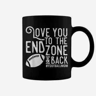 Love You To The End Zone And Back Football Mom Coffee Mug | Crazezy