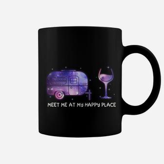 Meet Me At My Happy Place Camping And Wine Coffee Mug | Crazezy