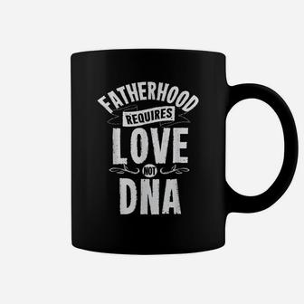 Mens Fatherhood Requires Love Not Dna Step Dad Fathers Day Coffee Mug | Crazezy CA
