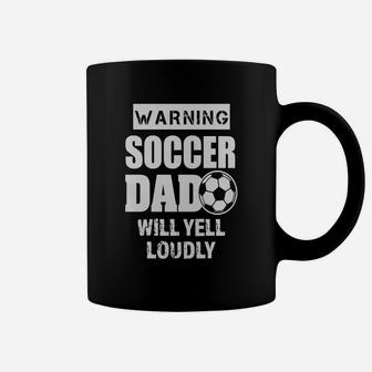Mens Funny Warning Soccer Dad Will Yell Loudly Mens Shirt Coffee Mug | Crazezy