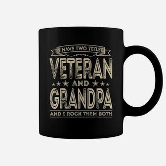 Mens I Have Two Titles Veteran And Grandpa Funny Proud Us Army Coffee Mug | Crazezy DE