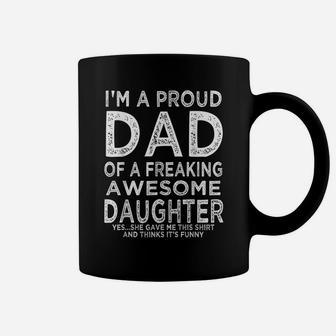 Mens I'm A Proud Dad Of A Freaking Awesome Daughter Fathers Day Coffee Mug | Crazezy AU