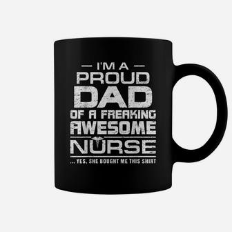 Mens I'm A Proud Dad Of A Freaking Awesome Nurse Shirt For Father Coffee Mug | Crazezy AU