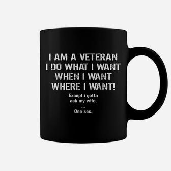Mens I'm A Veteran I Do What I Want I Gotta Ask My Wife T-Shirt Coffee Mug | Crazezy DE