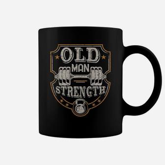 Mens Old Man Strength Gym Shirt T-shirt Father's Day Gift For Dad Coffee Mug | Crazezy