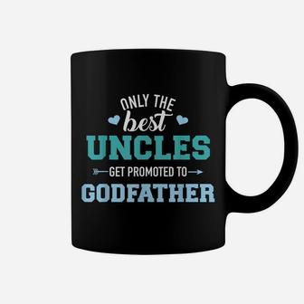 Mens Only Best Uncles Get Promoted To Godfather Coffee Mug | Crazezy AU