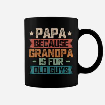 Mens Papa Because Grandpa Is For Old Guys Vintage Funny Dad Gift Coffee Mug | Crazezy DE