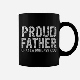 Mens Proud Father Of A Few Dumbass Kids Shirt Christmas Gift Coffee Mug | Crazezy