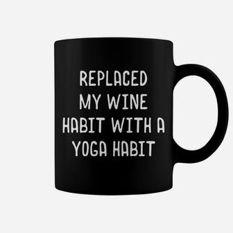 Mens Sobriety Gifts Replaced My Wine Habit With A Yoga Habit Coffee Mug | Crazezy UK