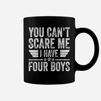Mens You Can't Scare Me I Have Four Boys Shirt Father's Day Coffee Mug | Crazezy CA