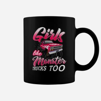 Monster Truck Girls Like Monster Trucks Too Coffee Mug | Crazezy AU