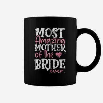Most Amazing Mother Of The Bride Ever Bridal Party Mom Zip Hoodie Coffee Mug | Crazezy UK