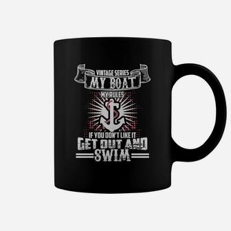 My Boat My Rules If You Don't Like Get Out And Swim Coffee Mug | Crazezy