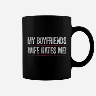 My Boyfriends Wife Hates Me Shirt Girls Tee Women Feminist Coffee Mug | Crazezy