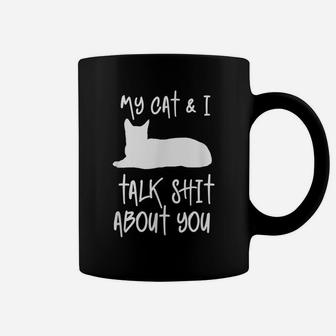 My Cat & I Talk About You Funny Gift For Cat Lovers & Owners Coffee Mug | Crazezy AU