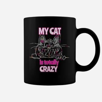 My Cat Is Totally Crazy Cute Cat T Shirt Coffee Mug | Crazezy
