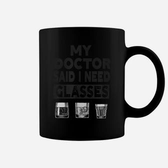 My Doctor Said I Need Glasses Drinking Gag Gift Coffee Mug | Crazezy CA