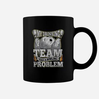 My Drinking Team Has A Bowling Problem Funny Bowling Coffee Mug | Crazezy DE