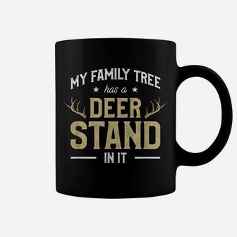 My Family Tree Has A Deer Stand In It Funny Hunt Hunting Coffee Mug | Crazezy AU