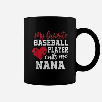 My Favorite Baseball Player Calls Me Nana For Granny Coffee Mug | Crazezy