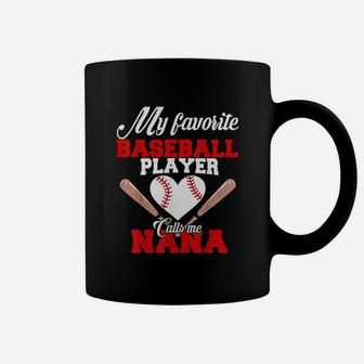 My Favorite Baseball Player Calls Me Nana Women Gift Coffee Mug | Crazezy