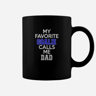 My Favorite Goalie Calls Me Dad Soccer Hockey Coffee Mug | Crazezy