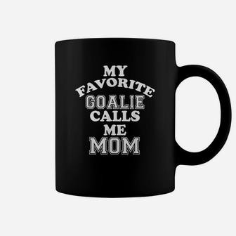 My Favorite Goalie Calls Me Mom Soccer Hockey Sport Lacrosse Coffee Mug | Crazezy AU